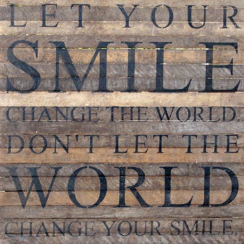 Let your smile change... Wall Sign