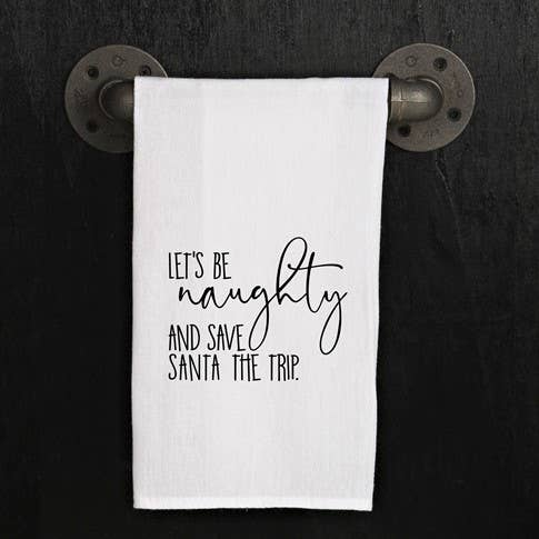 Let's be naughty and save Santa the trip / Kitchen Towel