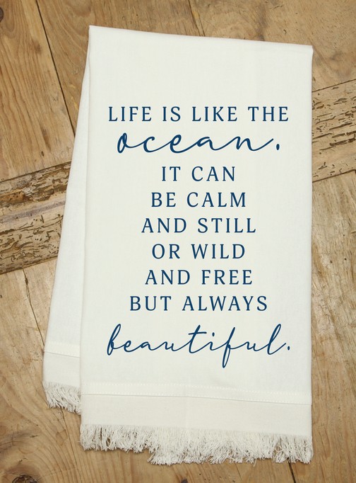 Life is like the ocean. It can be calm... / Kitchen Towel