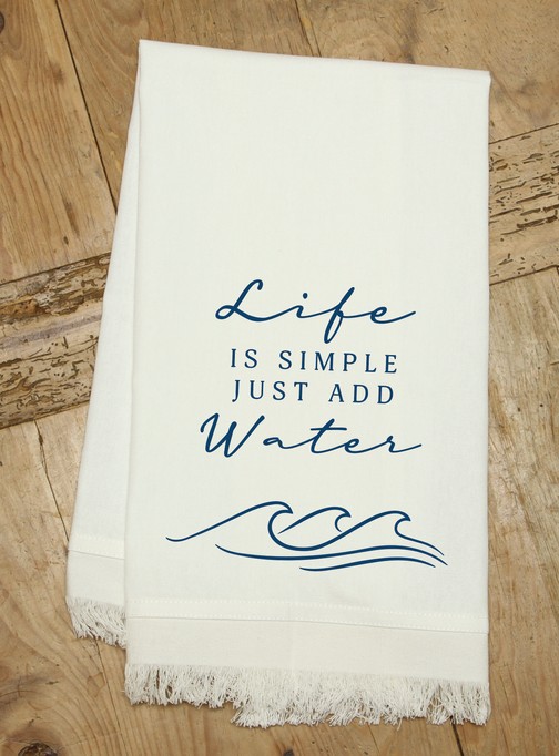 Life is simple, just add water / Kitchen Towel