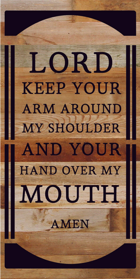 Lord Keep your arm around my shoulder an... Wood Sign