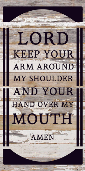 Lord Keep your arm around my shoulder an... Wood Sign