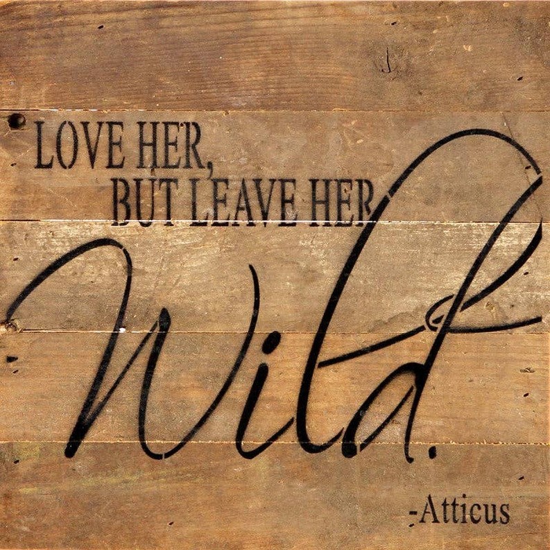 Love her, but leave her wild... Wall Sign