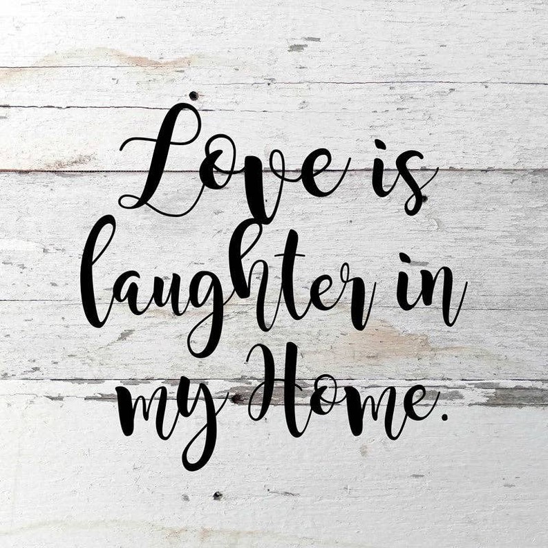 Love is laughter in my home... Wall Sign