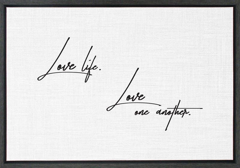 Love life. Love one another... Framed Canvas