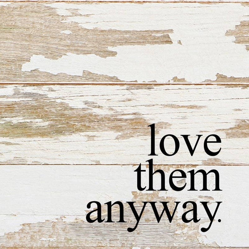 Love them anyway... Wall Sign