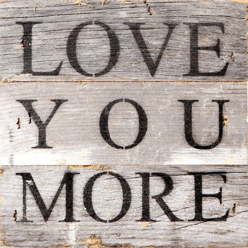 Love you more... Wall Sign