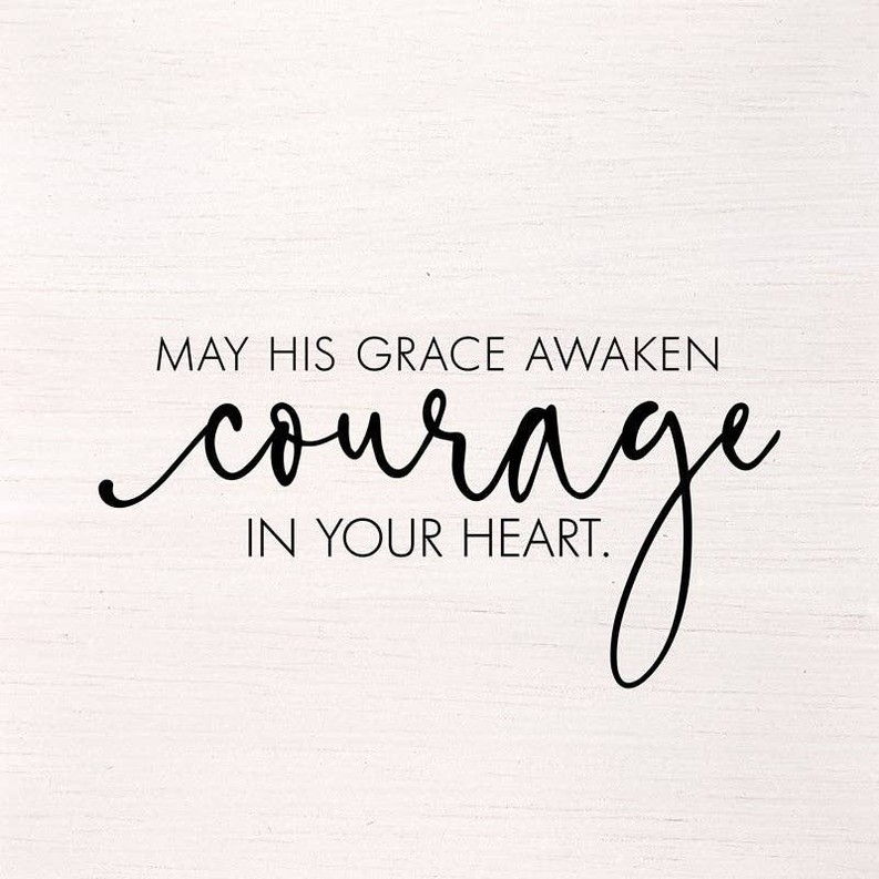 May His grace awaken courage in your...  Wall Art