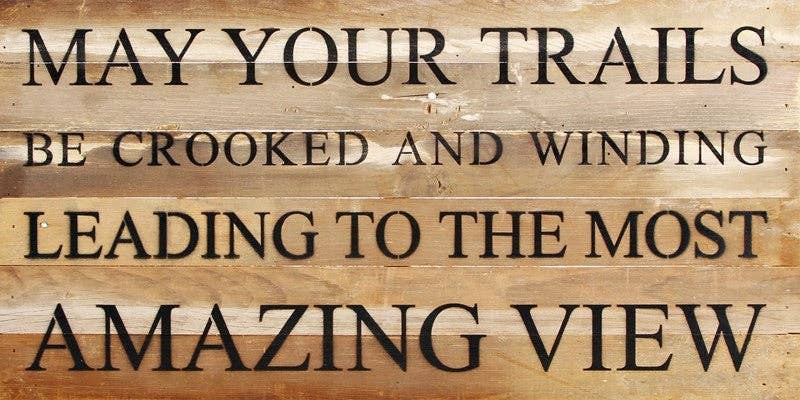 May your trails be crooked and wind... Wall Sign