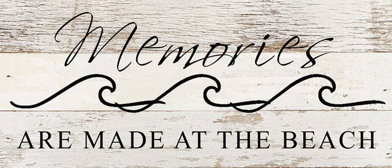Memories are made at the beach Wall Sign