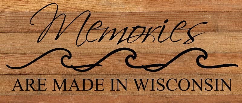 Memories are made in Wisconsin... Wall Sign