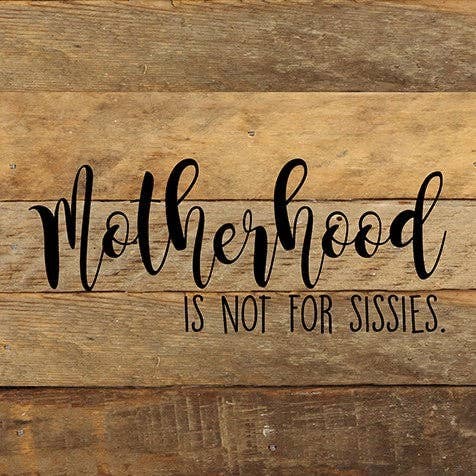 Motherhood is not for sissies... Wall Sign