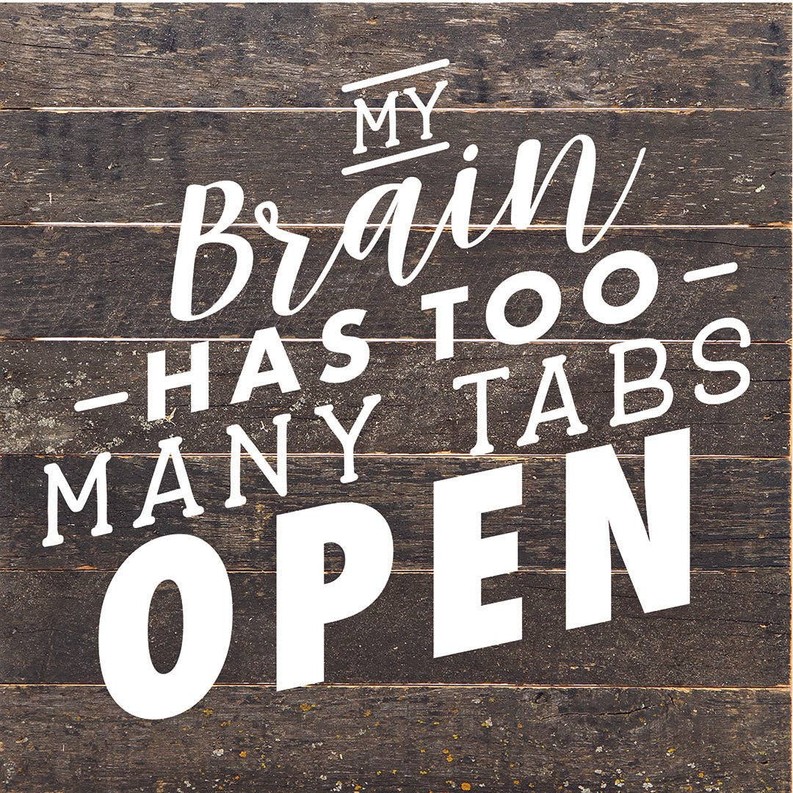My Brain Has Too Many Tabs Open... Wall Sign 10x10 ES - Espresso Brown with Cream Print