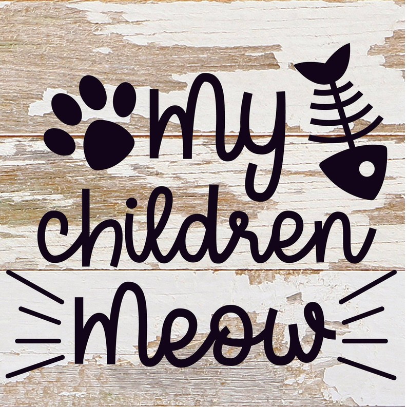 My Children Meow... Wood Sign