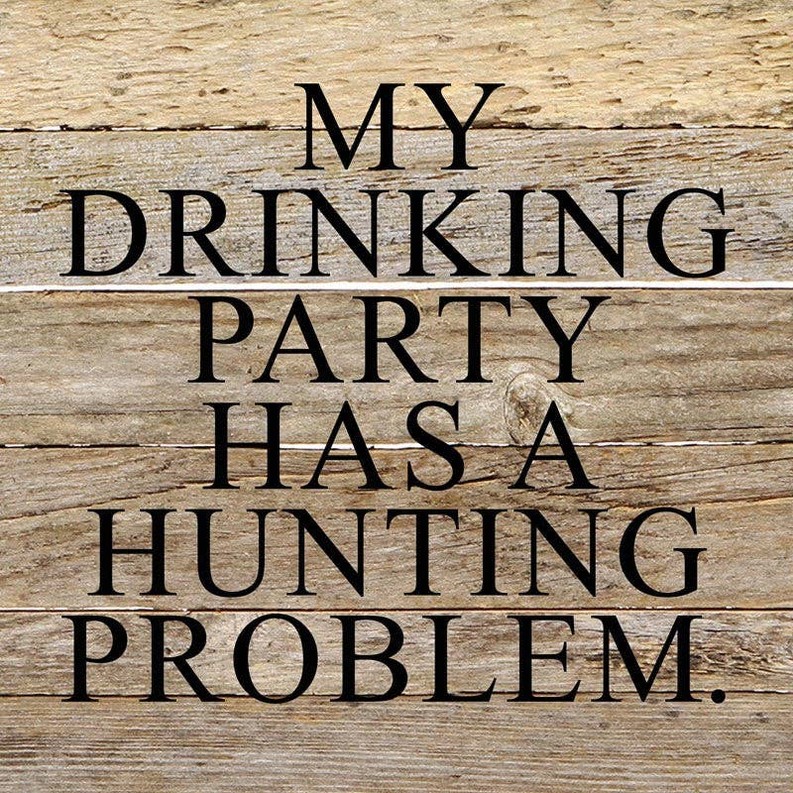 My drinking party has a hunting pro... Wall Sign