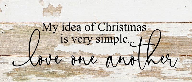My idea of Christmas is very simple... Wall Sign