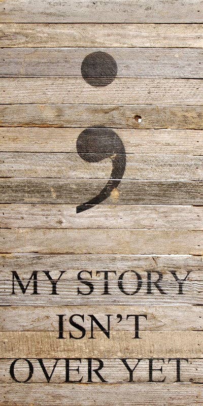 My story isn't over yet Wall Sign