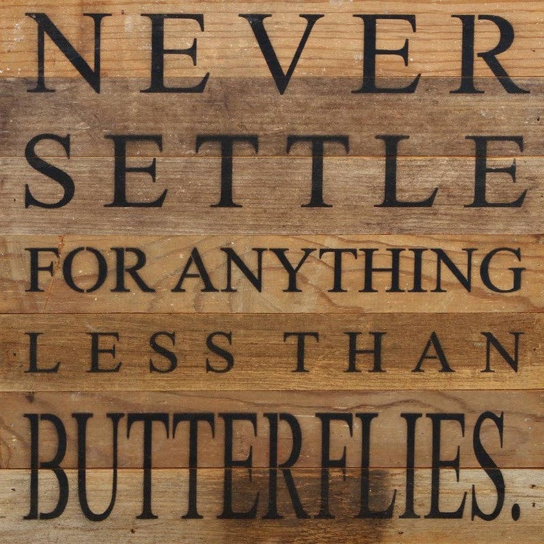 Never settle for anything less than... Wall Sign