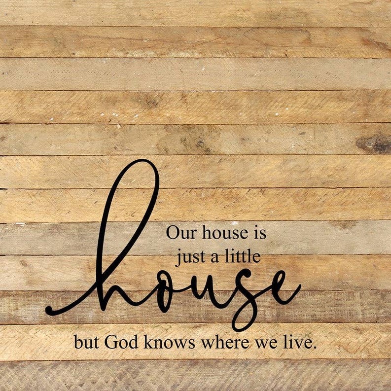Our house is just a little house bu... Wall Sign
