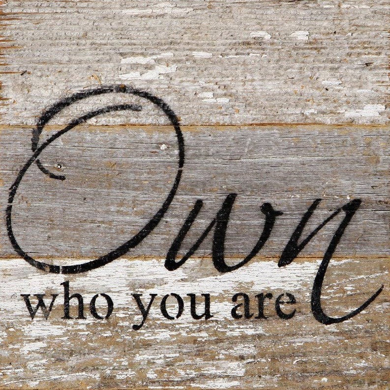 Own who you are... .Wall Sign