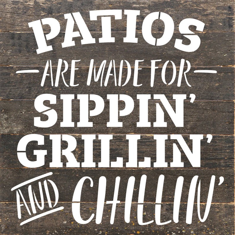 Patios are made for sippin, grillin... Wall Sign