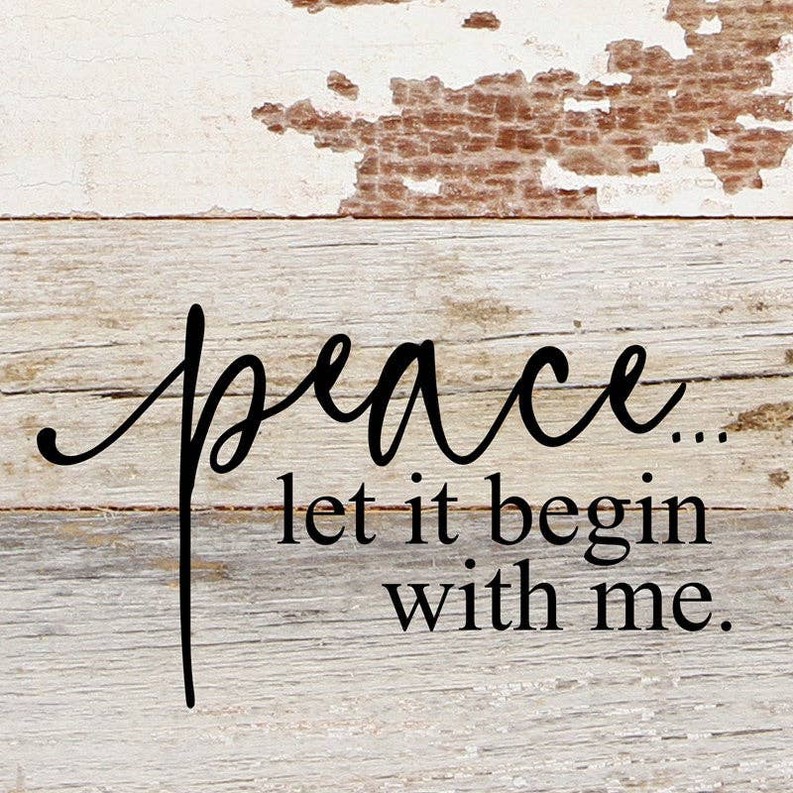 Peace... let it begin with me... Wall Sign