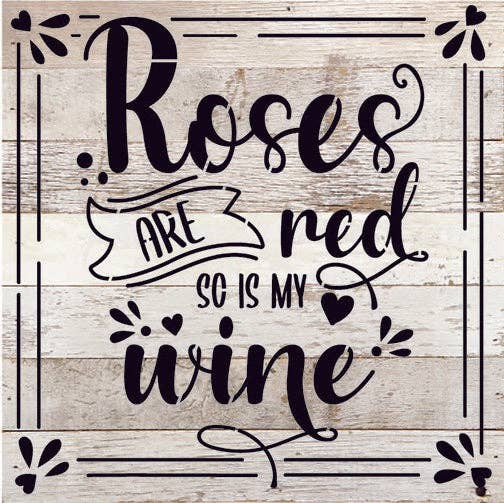 Roses are red so is my wine... Wood Sign