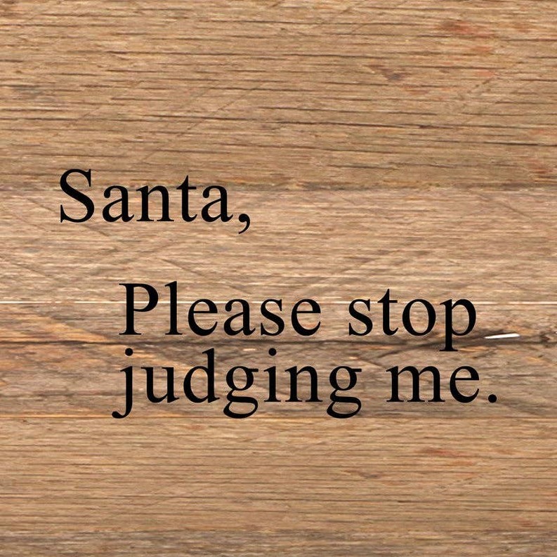 Santa, please stop judging me... Wall Sign