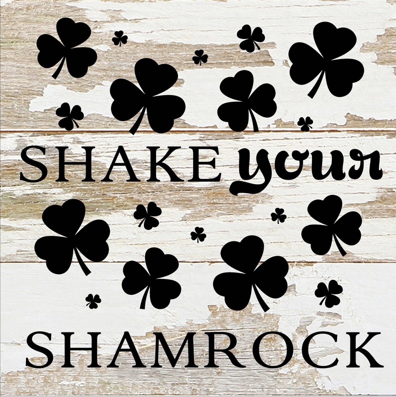 Shake Your Shamrock... Wood Sign