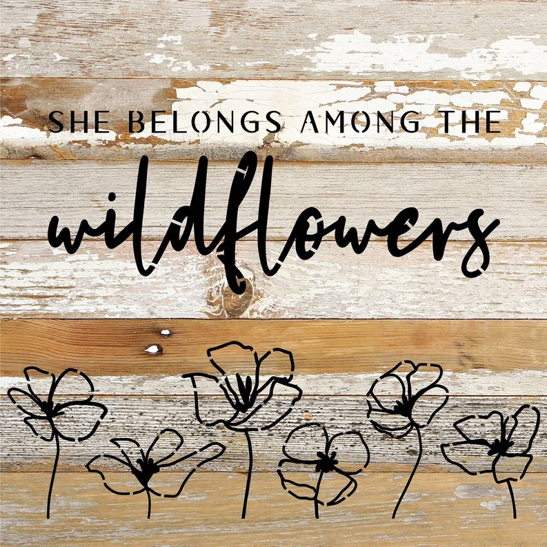 She belongs among the wildflowers... Wood Sign