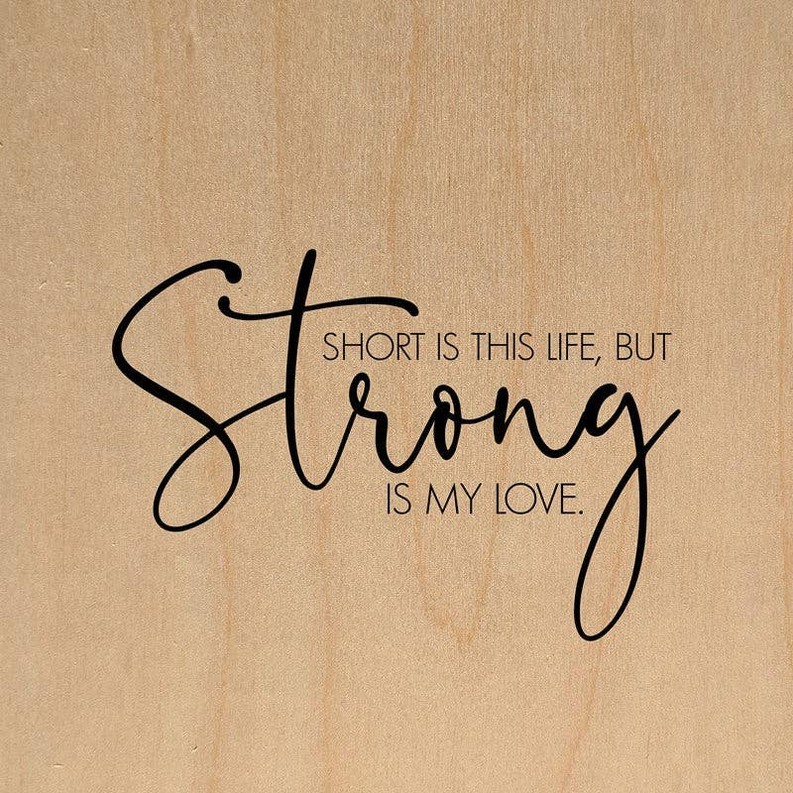 Short is this life, but strong is my lov... Wall Art