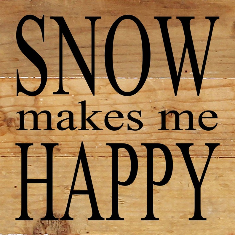 Snow makes me happy... Wall Sign