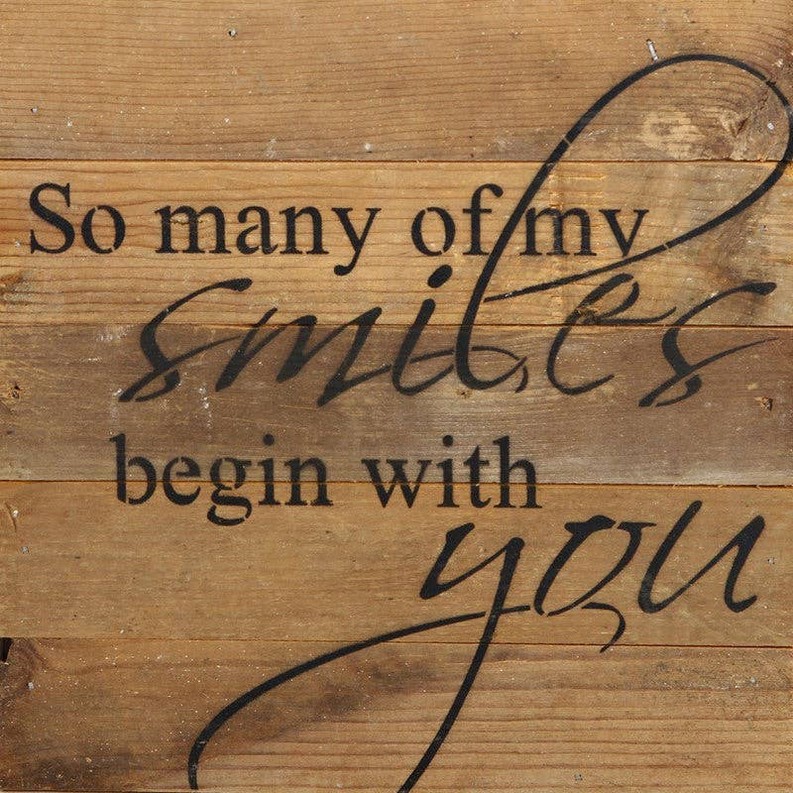 So many of my smiles begin with you... Wall Sign