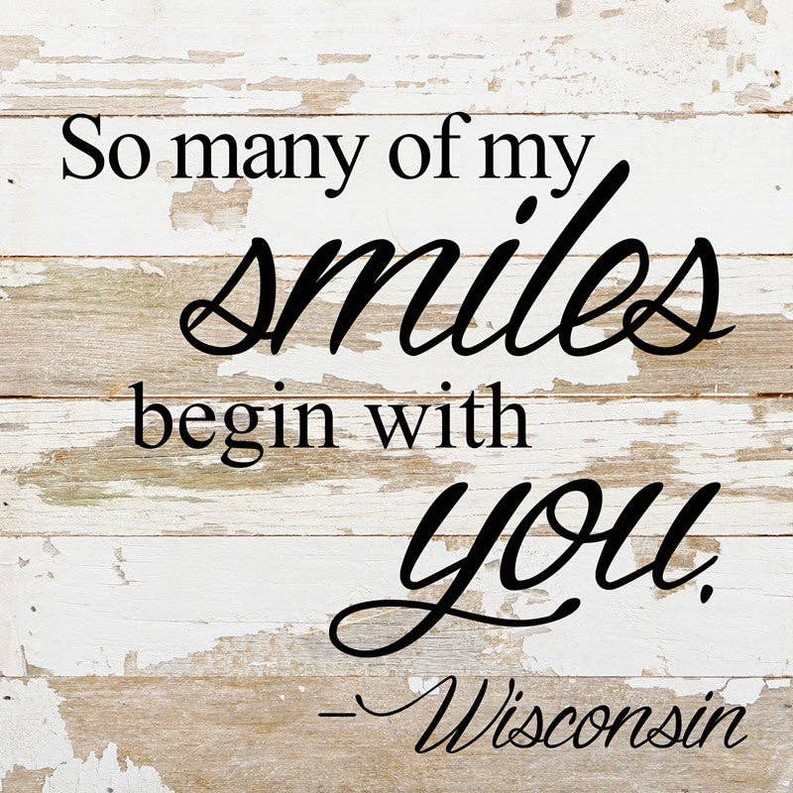 So many of my smiles begin with you... Wall Sign