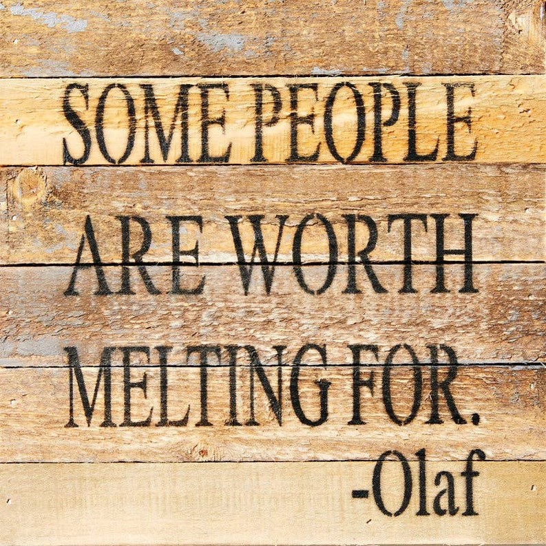Some people are worth melting for Wall Sign
