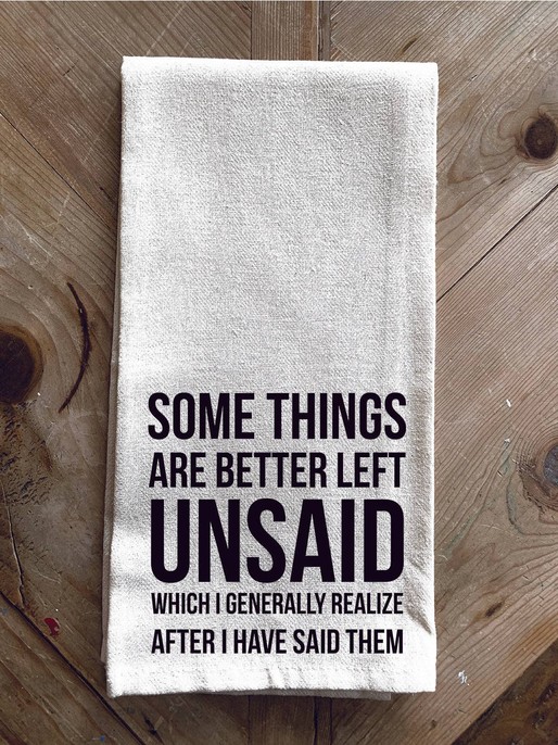 Some things are better left unsaid which... / Kitchen Towel