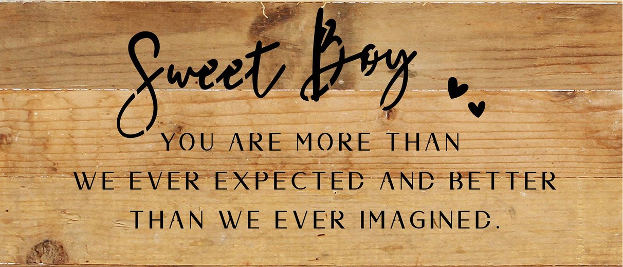 Sweet Boy you are more than we ever expe... Wood Sign