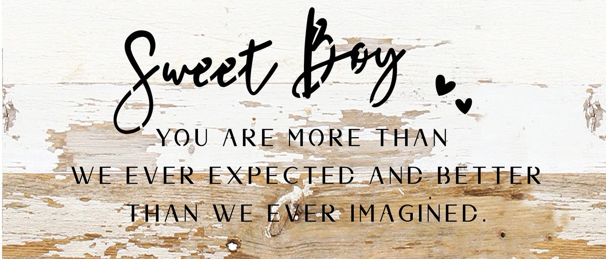 Sweet Boy you are more than we ever expe... Wood Sign