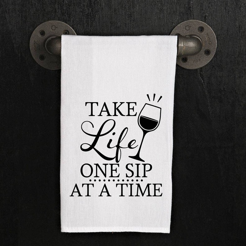 Take Life One Sip At A Time / Kitchen Towel
