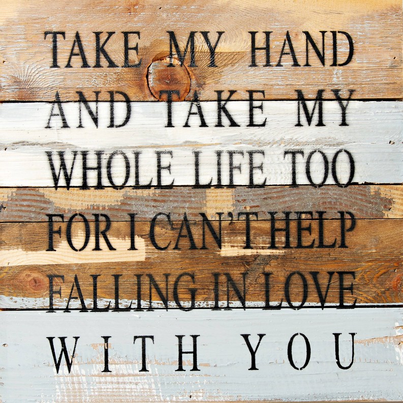 Take my hand and take my whole life... Wall Sign