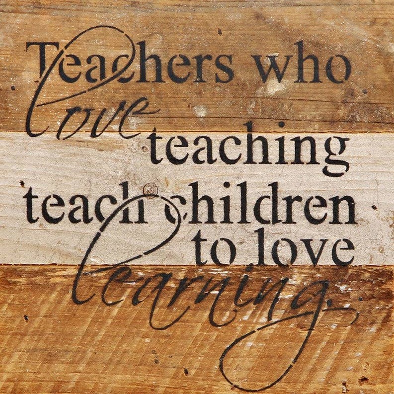 Teachers who love teaching teach childre... Wall Sign