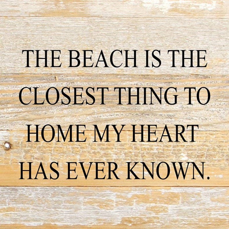 The beach is the closest thing to h... Wall Sign