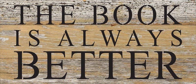 The book is always better... Wall Sign