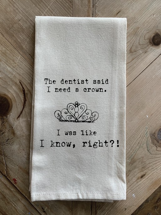The dentist said I need a crown... / Natural Kitchen Towel