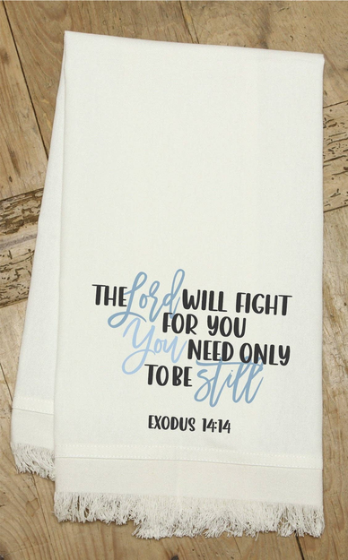 The Lord will fight for you You need...  / Kitchen Towel