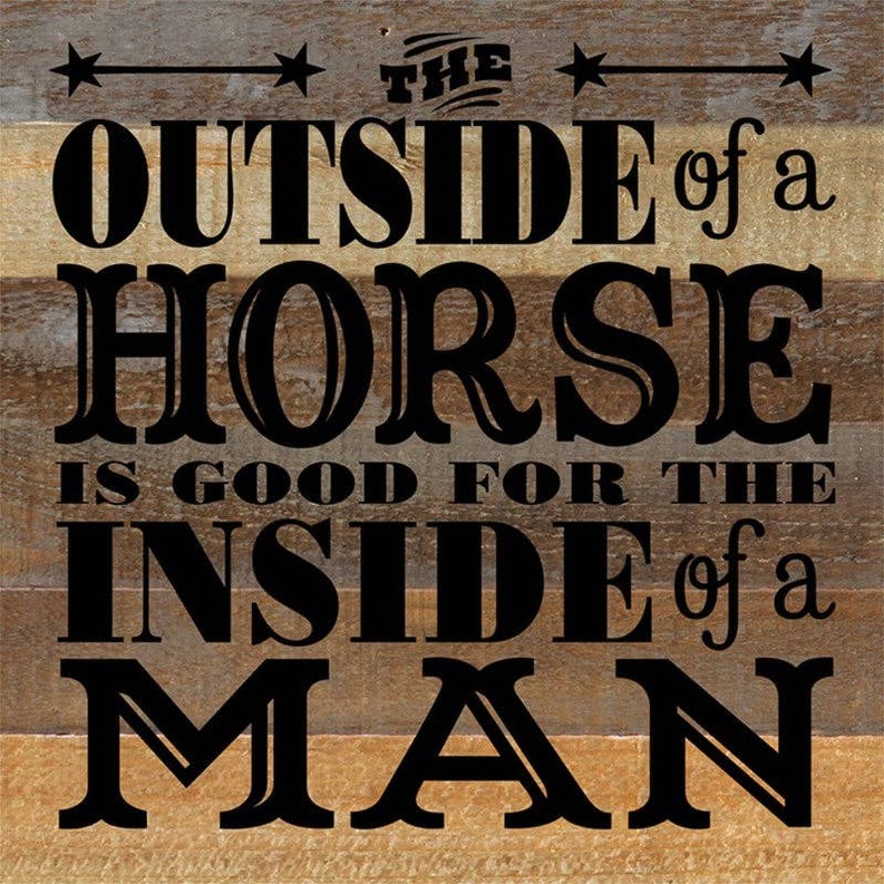 The outside of a horse is good for the i... Wall Sign