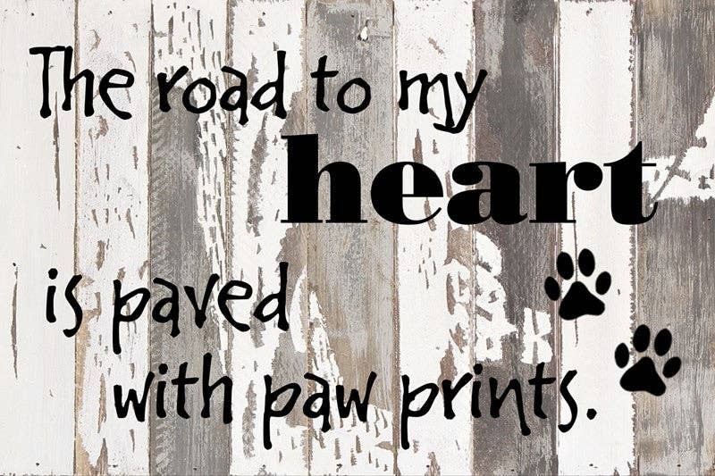 The road to my heart is paved with paw p... 1 Wall Sign