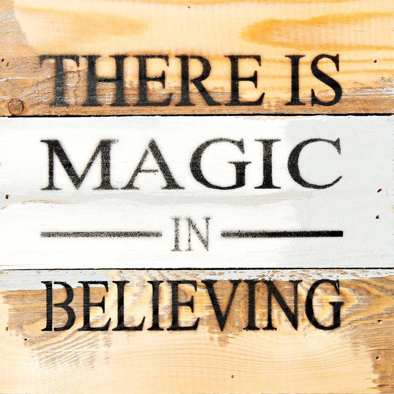 There is magic in believing... Wall Sign