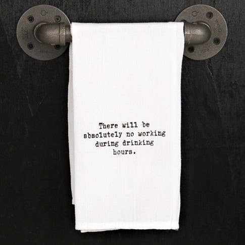 There will be absolutely no working...  / Kitchen Towel