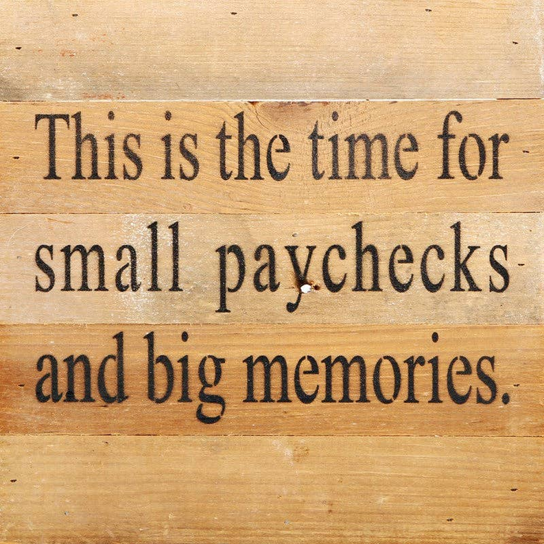 This is the time for small paycheck... Wall Sign